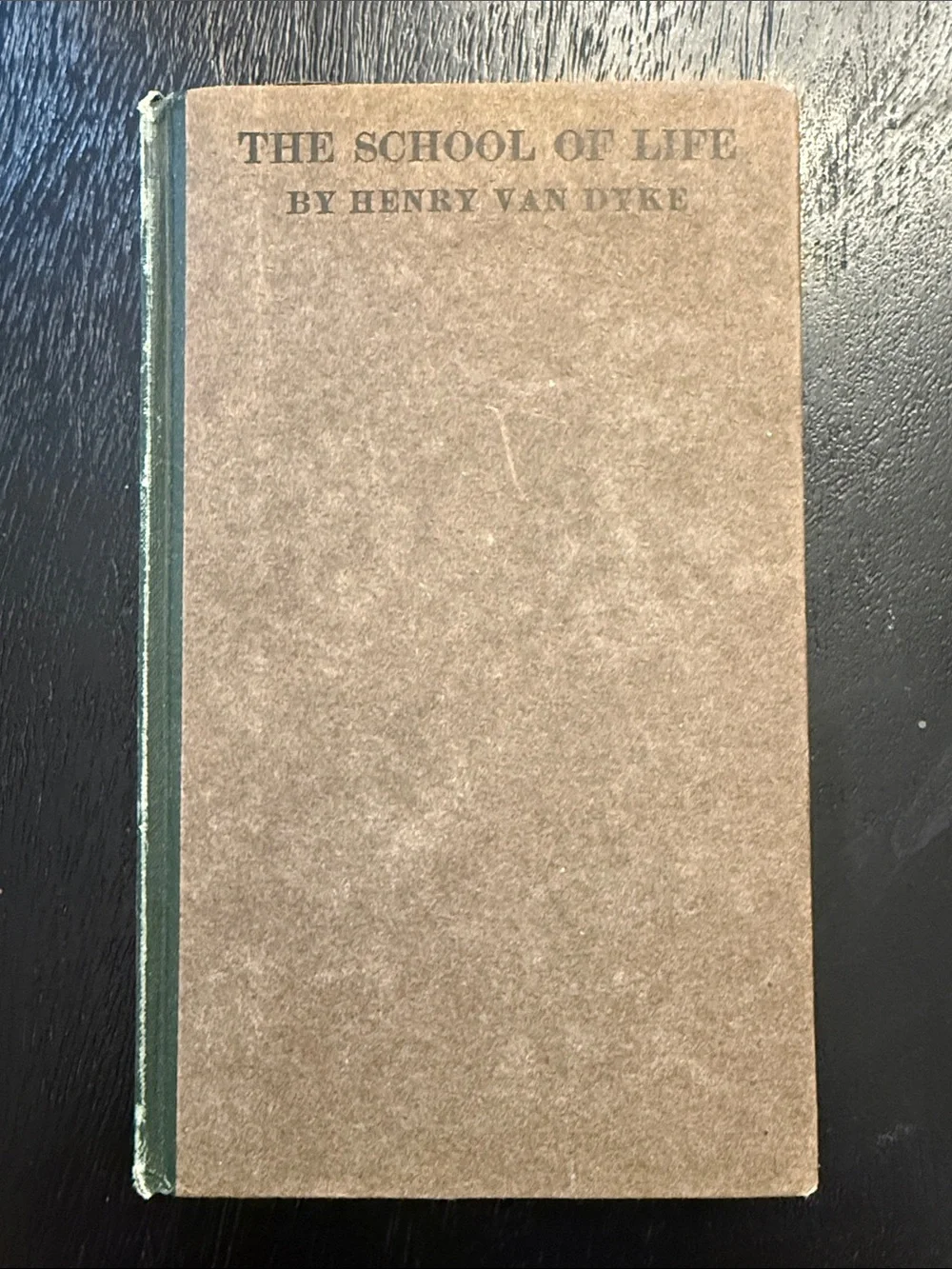 The School of Life by Henry Van Dyke - Brown Hardcover- FIRST EDITION- 1905